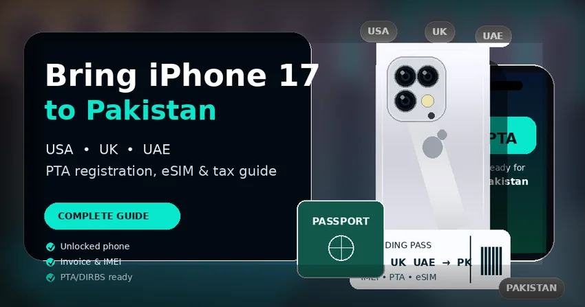 How to Bring iPhone 17 from USA, UK, or UAE to Pakistan